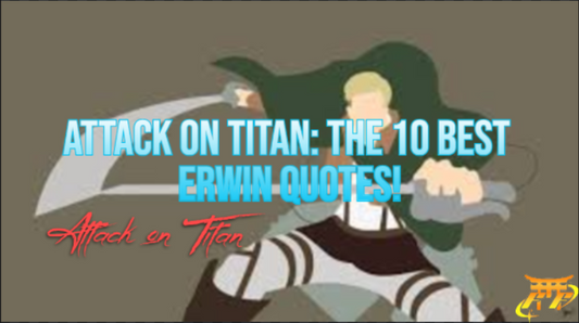 Attack on Titan: The 10 Best Erwin Quotes!