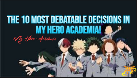 The 10 most debatable decisions in My Hero Academia!
