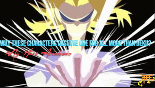 Why These Characters Deserve One For All More Than Deku?