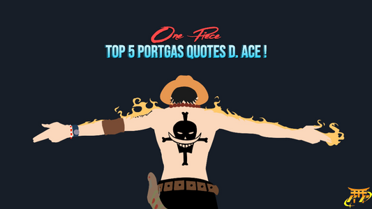 Top 5 Portgas Quotes D. Ace !