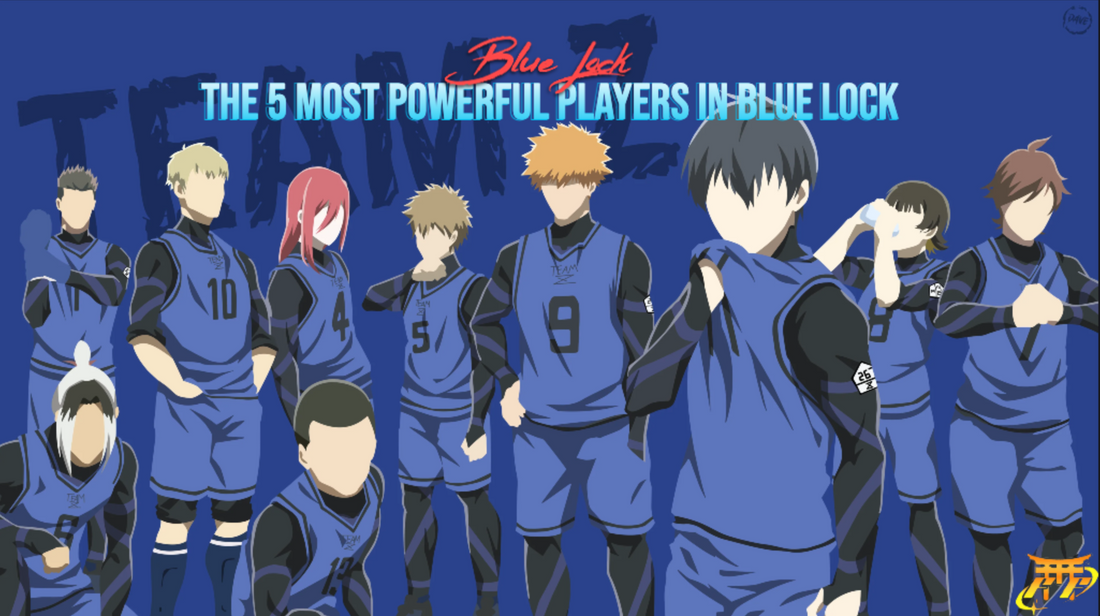 The 5 Most Powerful Players in Blue Lock
