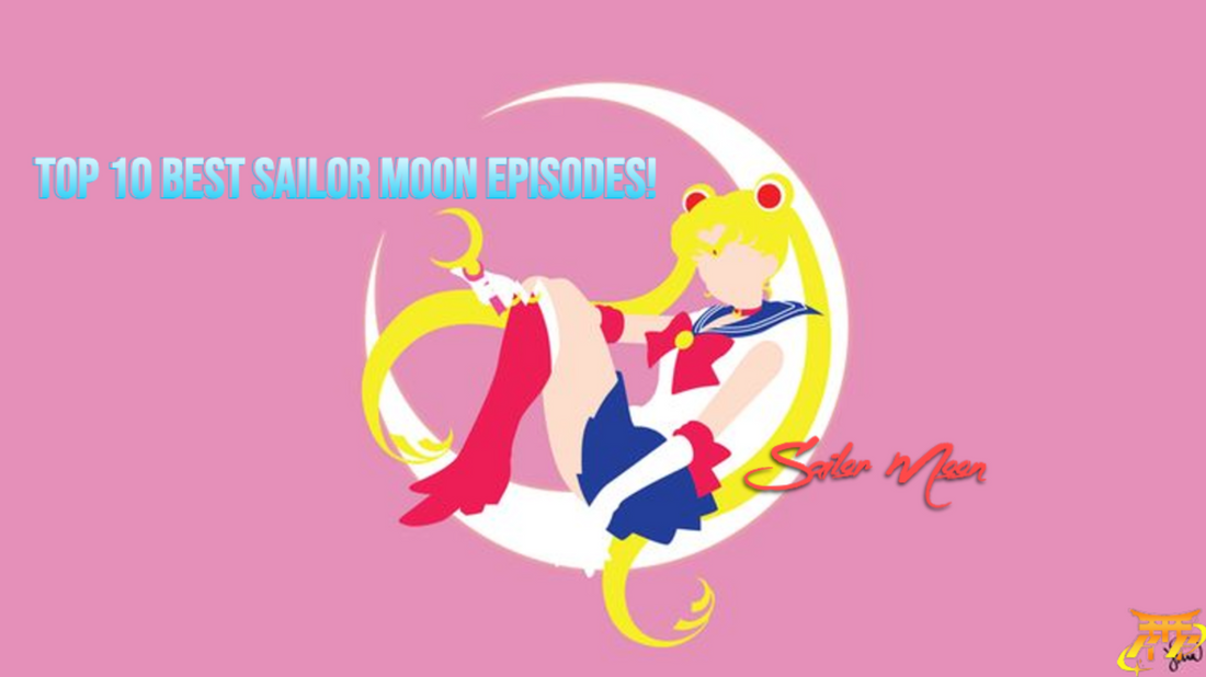TOP 10 best Sailor Moon episodes!